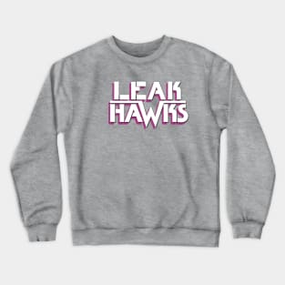 Leak Hawks Crewneck Sweatshirt